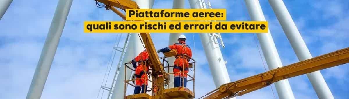 Piattaforme aeree: errori e rischi da evitare