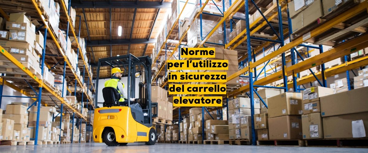 Rischi e pericoli nell’utilizzo dei carrelli elevatori