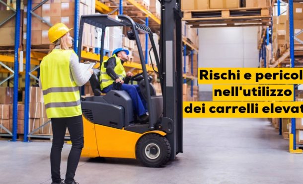 Rischi e pericoli nell’utilizzo dei carrelli elevatori