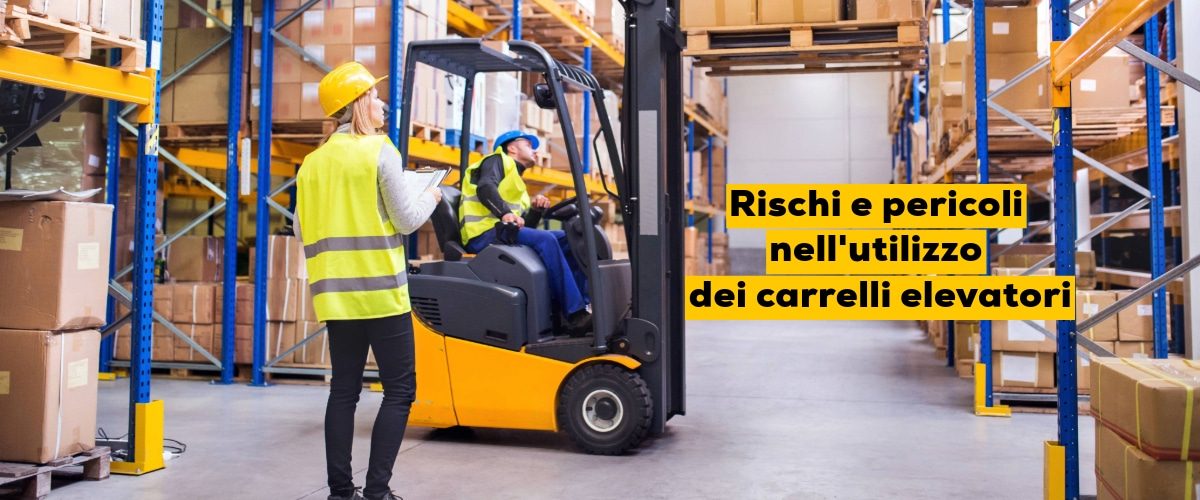 Rischi e pericoli nell’utilizzo dei carrelli elevatori