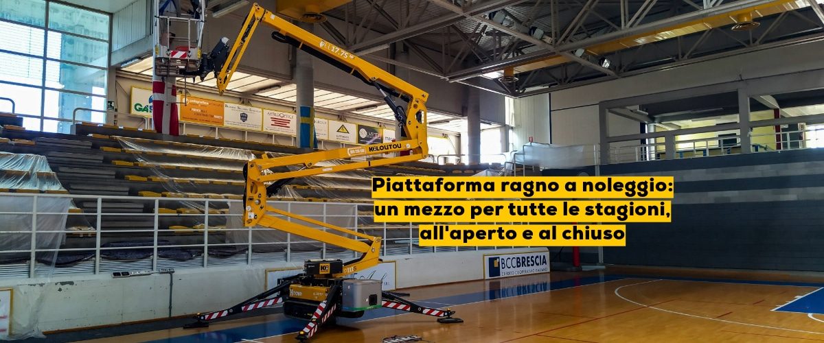 Piattaforma ragno a noleggio: un mezzo per tutte le stagioni, all’aperto e al chiuso