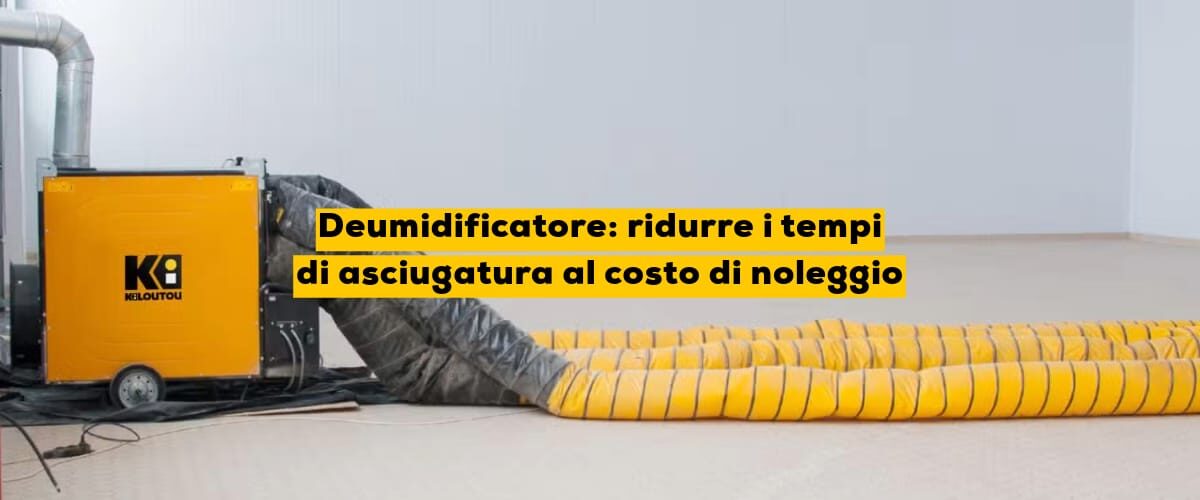 Deumidificatore: ridurre i tempi di asciugatura al costo di noleggio