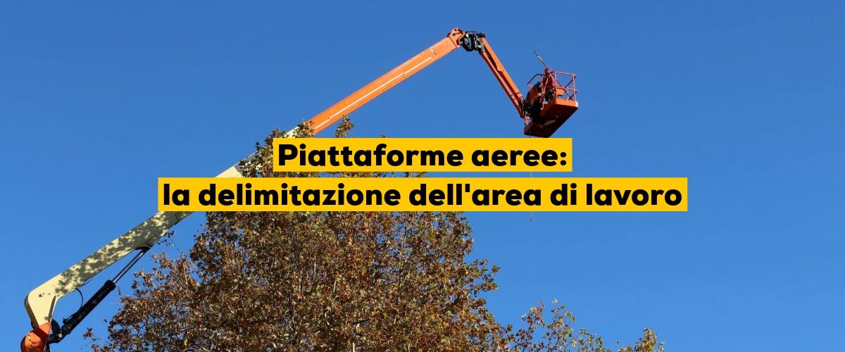 Piattaforme aeree: la delimitazione dell’area di lavoro